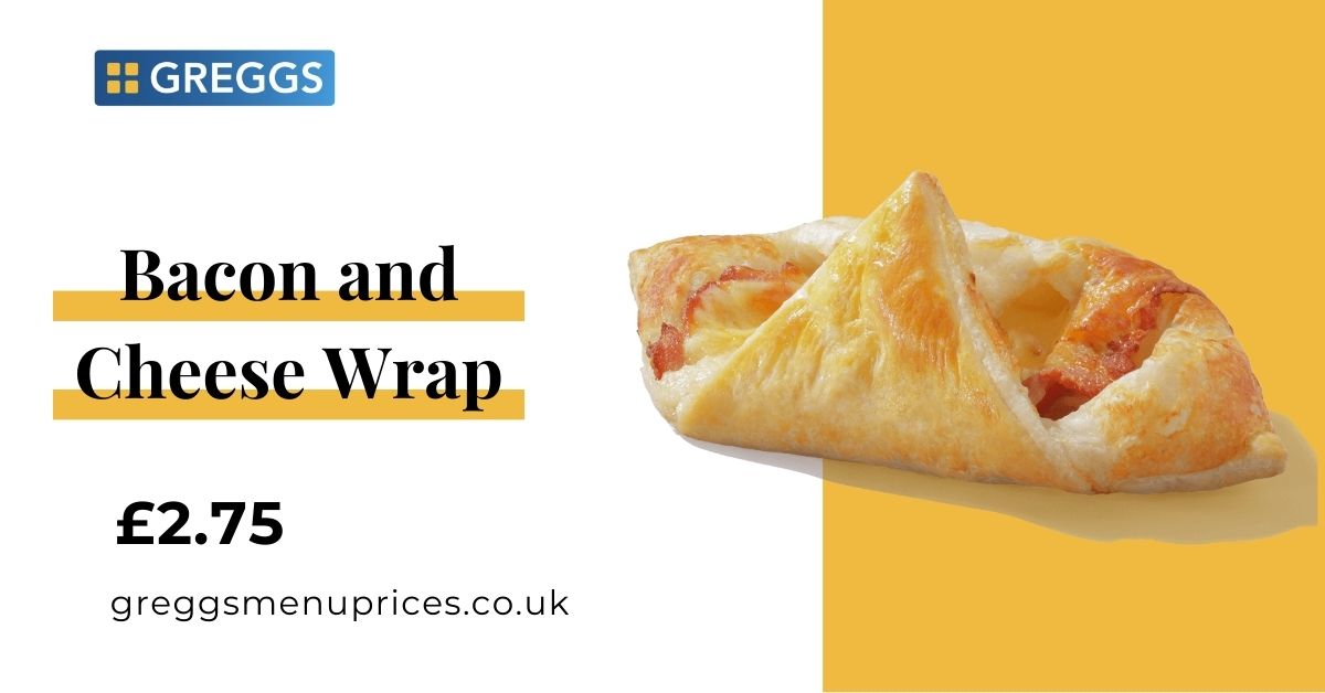 Greggs Bacon and Cheese Wrap Price and Calories