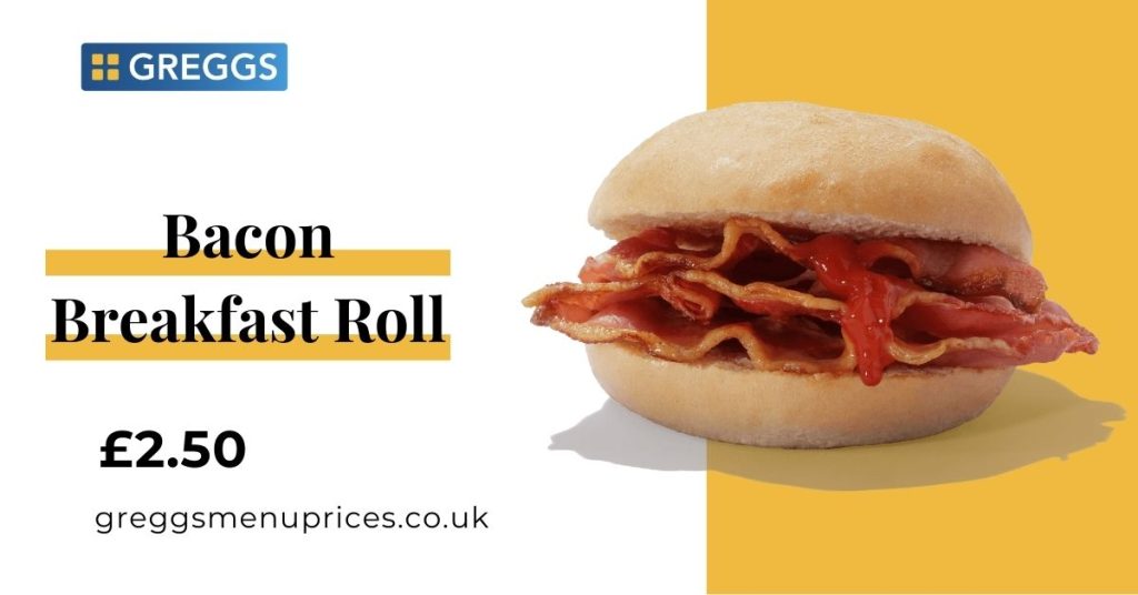 Greggs Bacon Breakfast Roll Price and Calories 2024