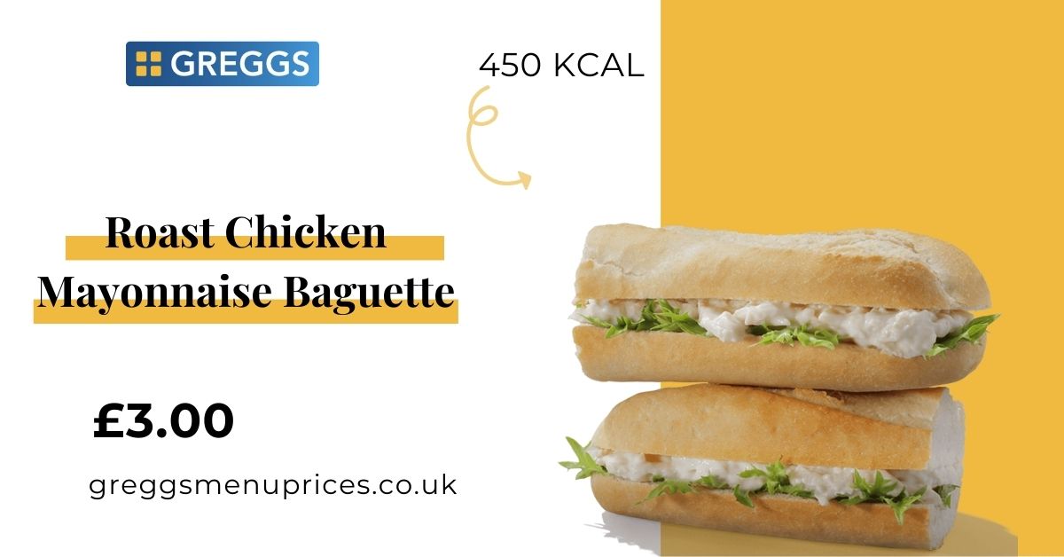 Greggs Roast Chicken Mayonnaise Baguette Price and Calories