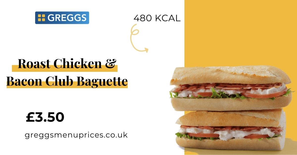 Greggs Roast Chicken and Bacon Club Baguette Price and Calories