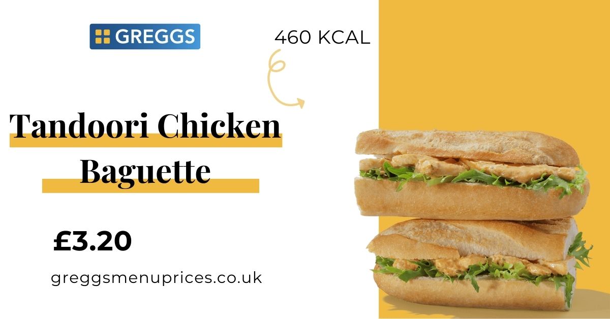 Greggs Tandoori Chicken Baguette Price and Calories 2024